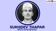 Sukhdev Thapar Birth Anniversary 2025: Remembering the Indian Revolutionary Who Fought Against the British Raj For India's Freedom