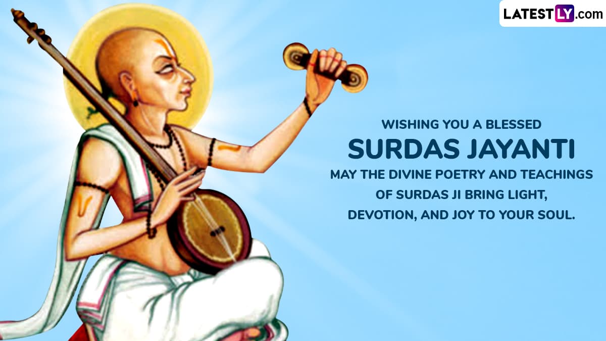 Wishing You a Blessed Surdas Jayanti. May the Divine Poetry and Teachings of Surdas Ji Bring Light, Devotion, and Joy to Your Soul. Wishing You a Blessed Surdas Jayanti. May the Divine Poetry and Teachings of Surdas Ji Bring Light, Devotion, and Joy to Your Soul.