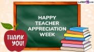 Teacher Appreciation Week 2025 Wishes and Quotes: WhatsApp Status Messages, Images, HD Wallpapers and SMS To Share Honour the Vital Role of Teachers