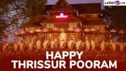 Thrissur Pooram 2025 Wishes: Share WhatsApp Messages, Greetings, HD Images, Quotes and Wallpapers To Celebrate Vadakkumnathan Temple’s Festival
