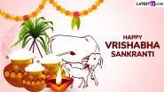 Vrishabha Sankranti 2025 Messages and HD Images: Celebrate the Auspicious Transition With Wishes, Quotes, and Photos