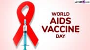World AIDS Vaccine Day 2025 Date, History and Significance: Know Aim and Purpose of the Day That Highlights the Urgent Need for Vaccine To Prevent HIV