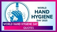 World Hand Hygiene Day 2025 Quotes and Messages: Promote Clean Hands for a Healthier Tomorrow