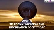 World Telecommunication and Information Society Day 2025 Date, Theme, History and Significance: Know Importance of Communication Technologies & Why It Matters in the Digital Age