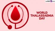 World Thalassaemia Day 2025 Quotes, Messages and Images To Raise Awareness About Inherited Blood Disorder