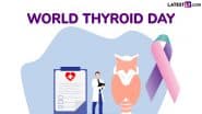 World Thyroid Day 2025 Date and Theme: Know the Significance and Importance of Raising Awareness About Thyroid Disorders