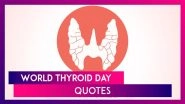 World Thyroid Day 2025 Quotes, Messages & Slogans To Raise Awareness About Thyroid Disease