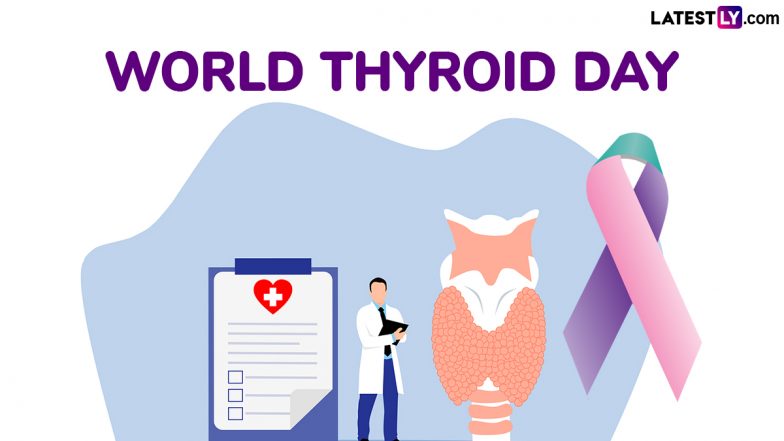 World Thyroid Day 2025 Date and Theme: Know the Significance and Importance of Raising Awareness About Thyroid Disorders