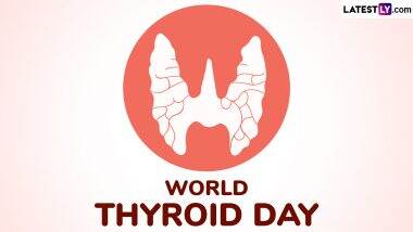 World Thyroid Day 2025 Quotes and Images: Messages, Posters and Slogans To Spread Awareness and Support Thyroid Health