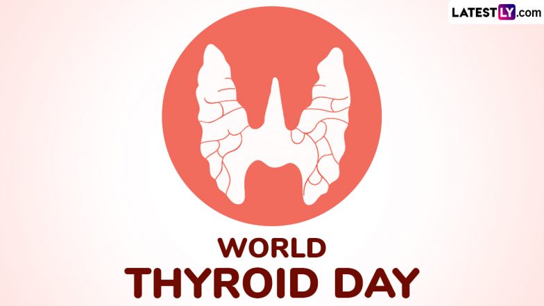 World Thyroid Day 2025 Quotes and Images: Messages, Posters and Slogans To Spread Awareness and Support Thyroid Health