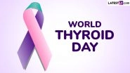 World Thyroid Day 2025 Quotes and Posters: Raise Awareness With Inspiring Messages, Slogans and Educational Images