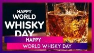 World Whisky Day 2025 Wishes, Quotes, Messages and Greetings To Share With Whiskey Lovers