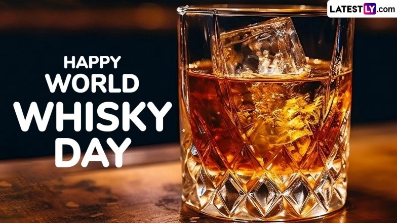 World Whisky Day 2025 Wishes and Images: Raise a Toast With Cheerful Messages and Stylish Pictures To Celebrate the Spirit