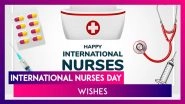 International Nurses Day 2025 Quotes, Messages & Greetings To Pay Tribute to the Frontline Warriors