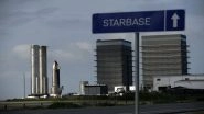&lsquo;Now a Real City&rsquo;: Elon Musk Gets His Texas Wish, SpaceX Launch Site Approved as New City of Starbase (See Pics)