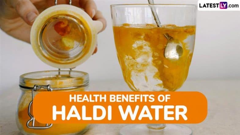 Turmeric Water Benefits: From Boosting Immunity to Aiding Digestion, Health Benefits of Adding Haldi Water To Your Daily Routine