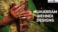 Muharram 2025 Mehndi Desings: Arabic Henna Patterns, Floral Mehendi Ideas and Beautiful Designs For Both Front and Back Hands To Welcome the Islamic New Year (Watch Videos)