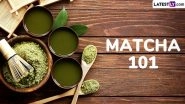 Matcha 101: Why Is Everyone Obsessed With Matcha? Does It Contain Caffeine? Health Benefits and Other Details About the &lsquo;Green&rsquo; Beverage