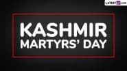 Kashmir Martyrs’ Day 2025 Date: Know History and Significance of Kashmir Day in Memory of the Protestors Killed in 1931