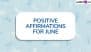 Positive Affirmations for June 2025: Embrace Joy and Gratitude With These Messages, Motivational Quotes, HD Images and Wallpapers To Make This the Best Month Yet