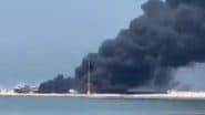 Iran Fire: 3 Killed, 10 Injured As Massive Blaze Erupts at Kaveh Petrochemical Complex in Bushehr Province (Watch Video)