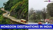 Monsoon Destinations in India: From the Serene Beauty of Wayanad To the Misty Hills of Kodaikanal, Visit These Places To Embrace the Rainy Season