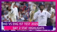 IND vs ENG 1st Test 2025 Day 2 Stat Highlights: England Fightback in Equally-Matched Encounter