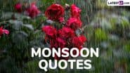 Monsoon 2025 Quotes: Meaningful Sayings and Messages To Embrace the Raindrops, Romance and Reflection of the Cozy Season With Words That Warm Your Soul