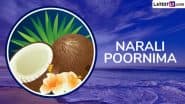 When Is Narali Purnima 2025? Know Full Moon Date, Shubh Muhurat, Rituals, History and Significance To Celebrate the Auspicious Coconut Festival in Maharashtra
