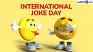 International Joke Day 2025 Date and Significance: Here&rsquo;s What You Should Know About the Day That Celebrates the Power of Laughter