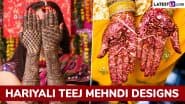 Hariyali Teej 2025 Mehndi Designs: Easy Floral Patterns, Mandala Henna Ideas and More To Adorn Your Hands on Sawan Maas Festival (Watch Videos)