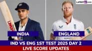 India vs England Live Score Updates of 1st Test 2025 Day 2: Get Toss Winner Result, Live Commentary and Full scorecard Online of IND vs ENG Anderson-Tendulkar Trophy Cricket Match