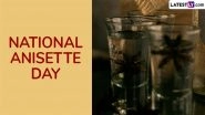 National Anisette Day 2025 Date and Meaning: Know Significance of the Day Dedicated to the Anise-Flavored Liqueur