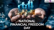 National Financial Freedom Day 2025 Date and Significance: Everything To Know About the Day That Raise Awareness About Financial Freedom
