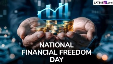 National Financial Freedom Day 2025 Date and Significance: Everything To Know About the Day That Raise Awareness About Financial Freedom