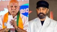 BJP Leader BS Yediyurappa Slams Actor Kamal Haasan Over Kannada Origin Remark, Says ‘Apology Doesn’t Make Anyone Smaller, Arrogance Won’t Make Anyone Greater’