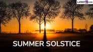 Summer Solstice 2025 Date in India: Know June Solstice Time in IST, Rituals and Significance To Celebrate the First Day of Summer