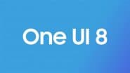 Samsung One UI 8 Release Timeline Tipped, Launch Likely Soon; Check Expected Features and Eligible Devices