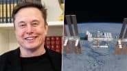 ISS Deorbit Plan Update: Elon Musk Recommends Deorbiting International Space Station Within Next 2 Years Ahead of NASA’s Plan in 2031