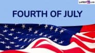 Fourth of July 2025 Date: Know History and Significance of 4th of July, That Marks the Independence Day of the United States of America