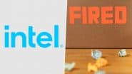 Intel Layoffs: US-Based Chip Giant To Cut Nearly 5,000 Jobs From 4 US States Amid Ongoing Restructuring, Cost-Cutting Drive Under New CEO Lip-Bu Tan