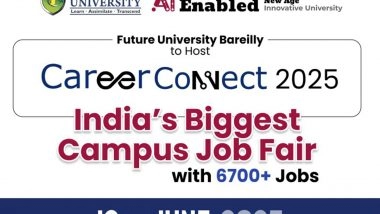 Business News | Future University Bareilly to Host CareerConnect 2025 - India's Biggest Campus Job Fair With 6700+ Jobs