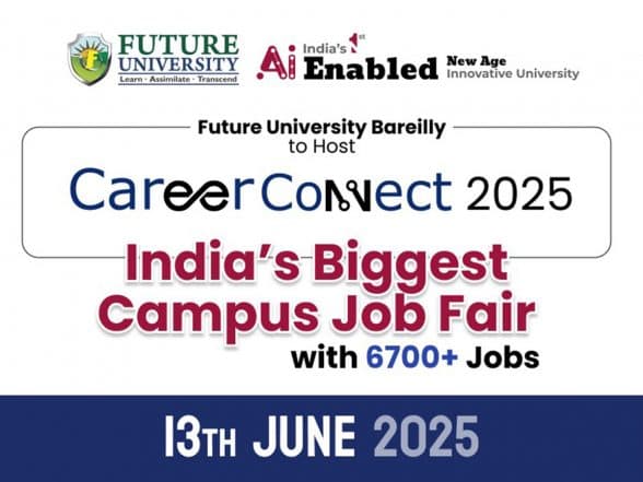 Business News | Future University Bareilly to Host CareerConnect 2025 - India's Biggest Campus Job Fair With 6700+ Jobs