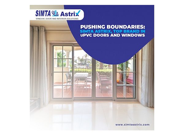 Business News | Pushing Boundaries: Simta Astrix, Top Brand in UPVC Windows and Doors