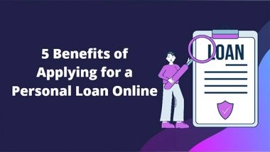 Business News | 5 Benefits of Applying for a Personal Loan Online
