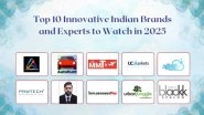 Business News | Top 10 Innovative Indian Brands and Experts to Watch in 2025