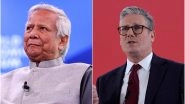 World News | British Prime Minister Keir Starmer Declines to Meet Muhammad Yunus