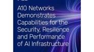 Business News | A10 Networks Demonstrates Capabilities for the Security, Resilience and Performance of AI Infrastructure
