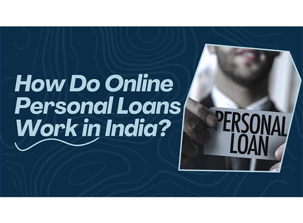 Business News | How Do Online Personal Loans Work in India?