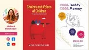 Business News | Choices & Voices Of Children, A Game-Changing Guide For Conscious Parenting By Meheck Mukherjee